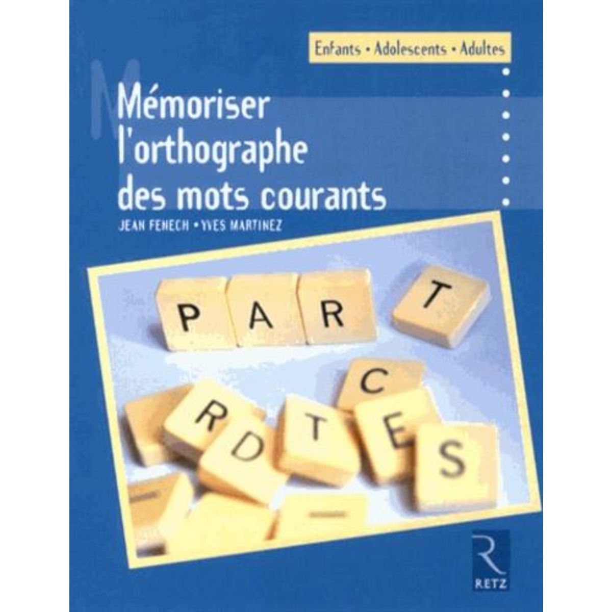 MEMORISER L'ORTHOGRAPHE DES MOTS COURANTS, Fenech Jean