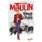 LE TEMPS DES LOUPS, Maulin Olivier