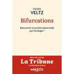 BIFURCATIONS. REINVENTER LA SOCIETE INDUSTRIELLE PAR L'ECOLOGIE ? EDITION REVUE ET AUGMENTEE, Veltz Pierre