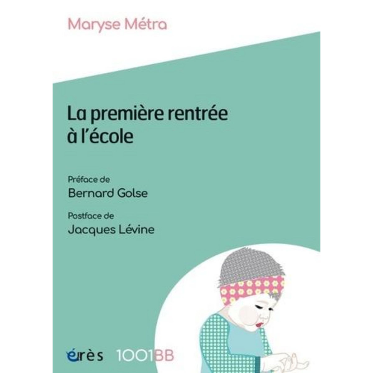 LA PREMIERE RENTREE A L'ECOLE. LES ENJEUX DE LA PREVENTION PRECOCE A L'ECOLE MATERNELLE, Métra Maryse