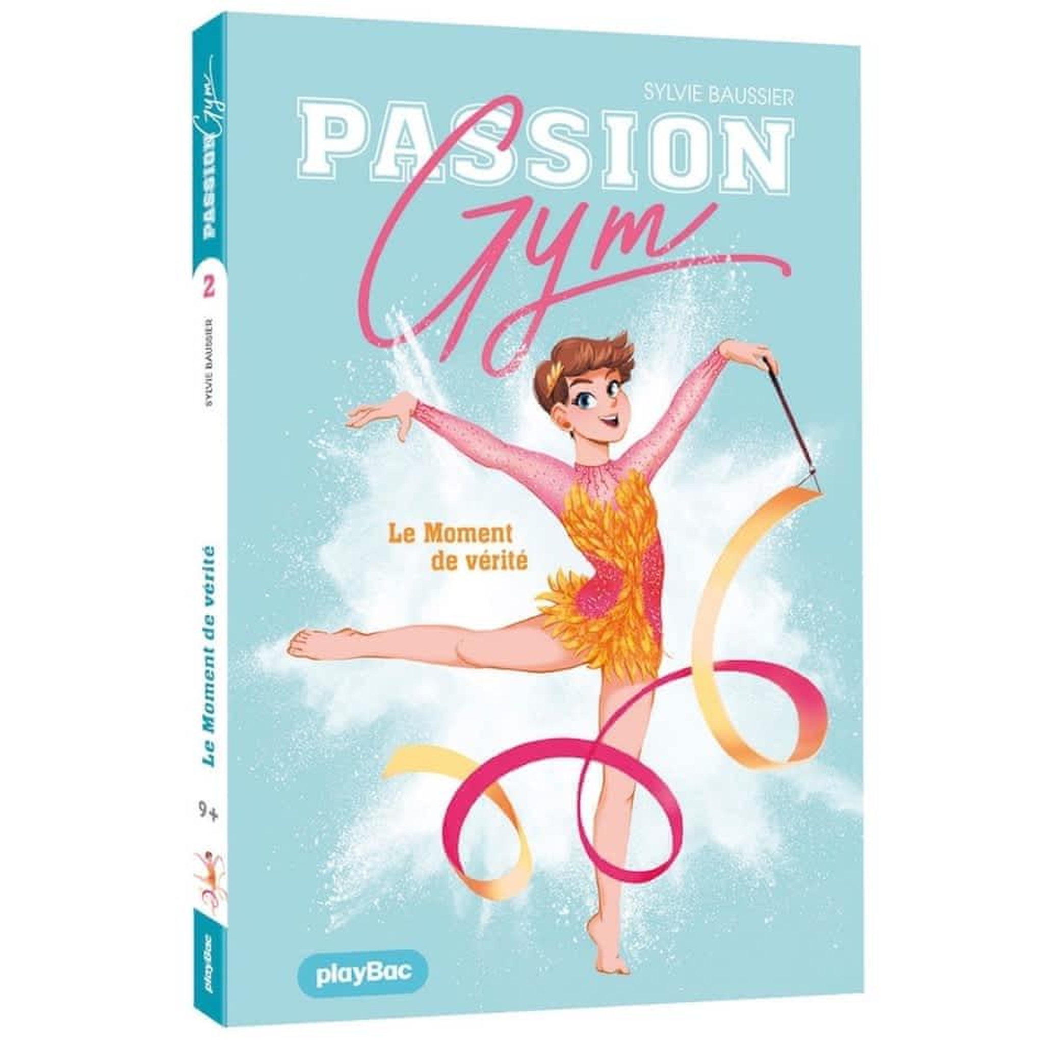 PASSION GYM TOME 2 : LE MOMENT DE VERITE, Baussier Sylvie