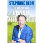 LES SECRETS DE... L'ELYSEE, Bern Stéphane
