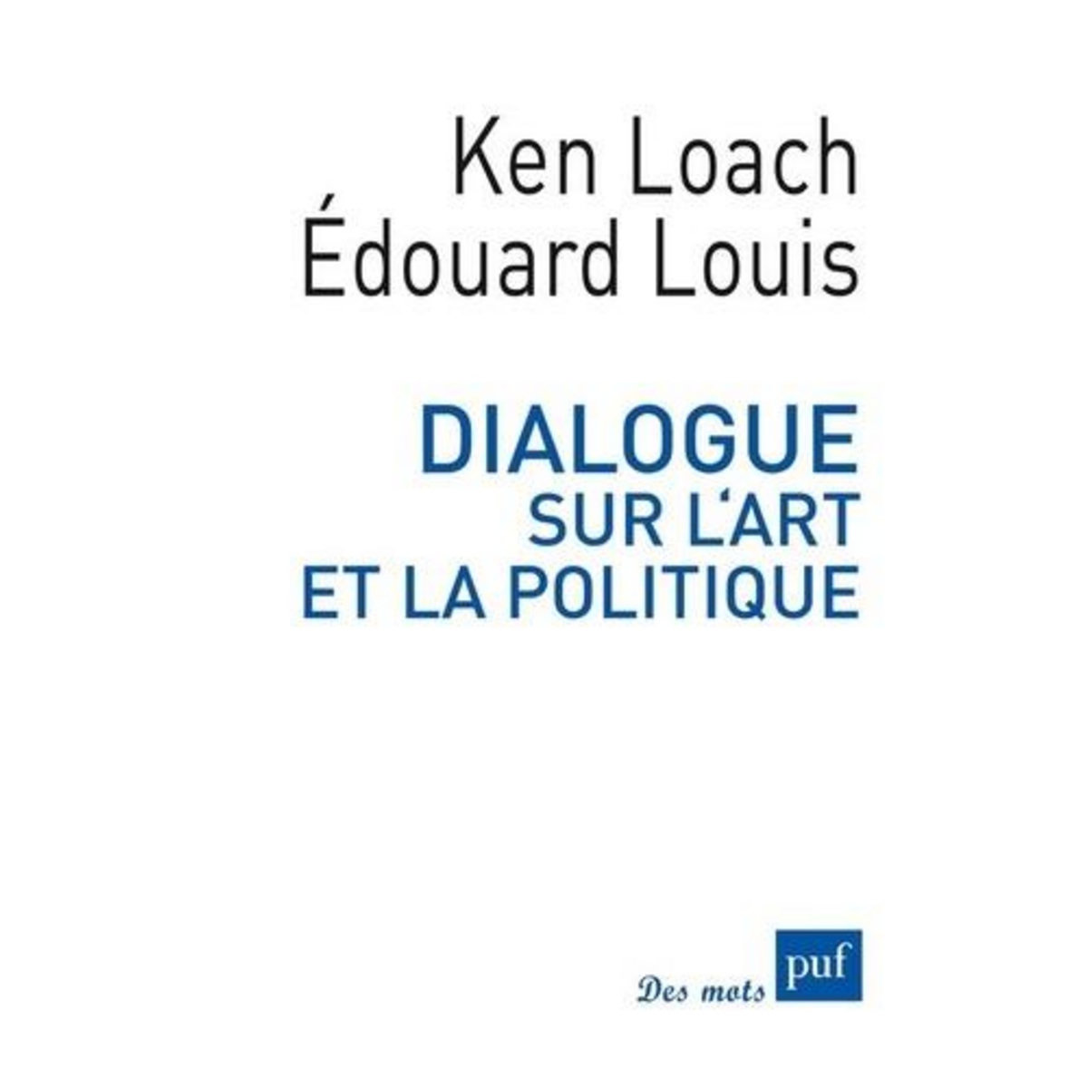 DIALOGUE SUR L'ART ET LA POLITIQUE, Loach Ken