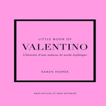 LITTLE BOOK OF VALENTINO. L'HISTOIRE D'UNE MAISON DE MODE MYTHIQUE, Homer Karen