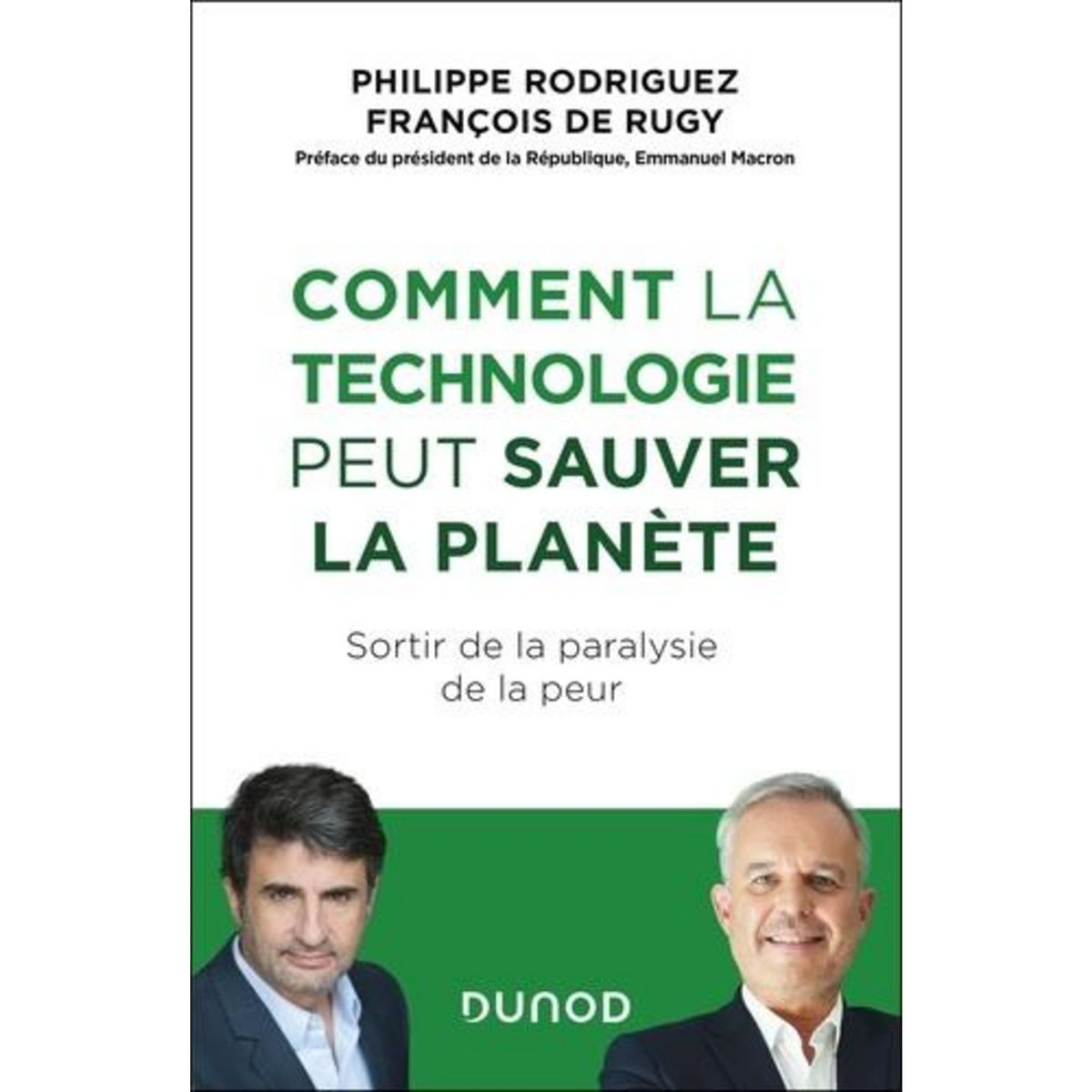COMMENT LA TECHNOLOGIE PEUT SAUVER LA PLANETE. SORTIR DE LA PARALYSIE DE LA PEUR, Rodriguez Philippe