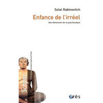ENFANCE DE L'IRREEL. UNE DIMENSION DE LA PSYCHANALYSE, Rabinovitch Solal