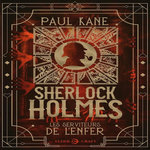 SHERLOCK HOLMES : LES SERVITEURS DE L'ENFER, Kane Paul