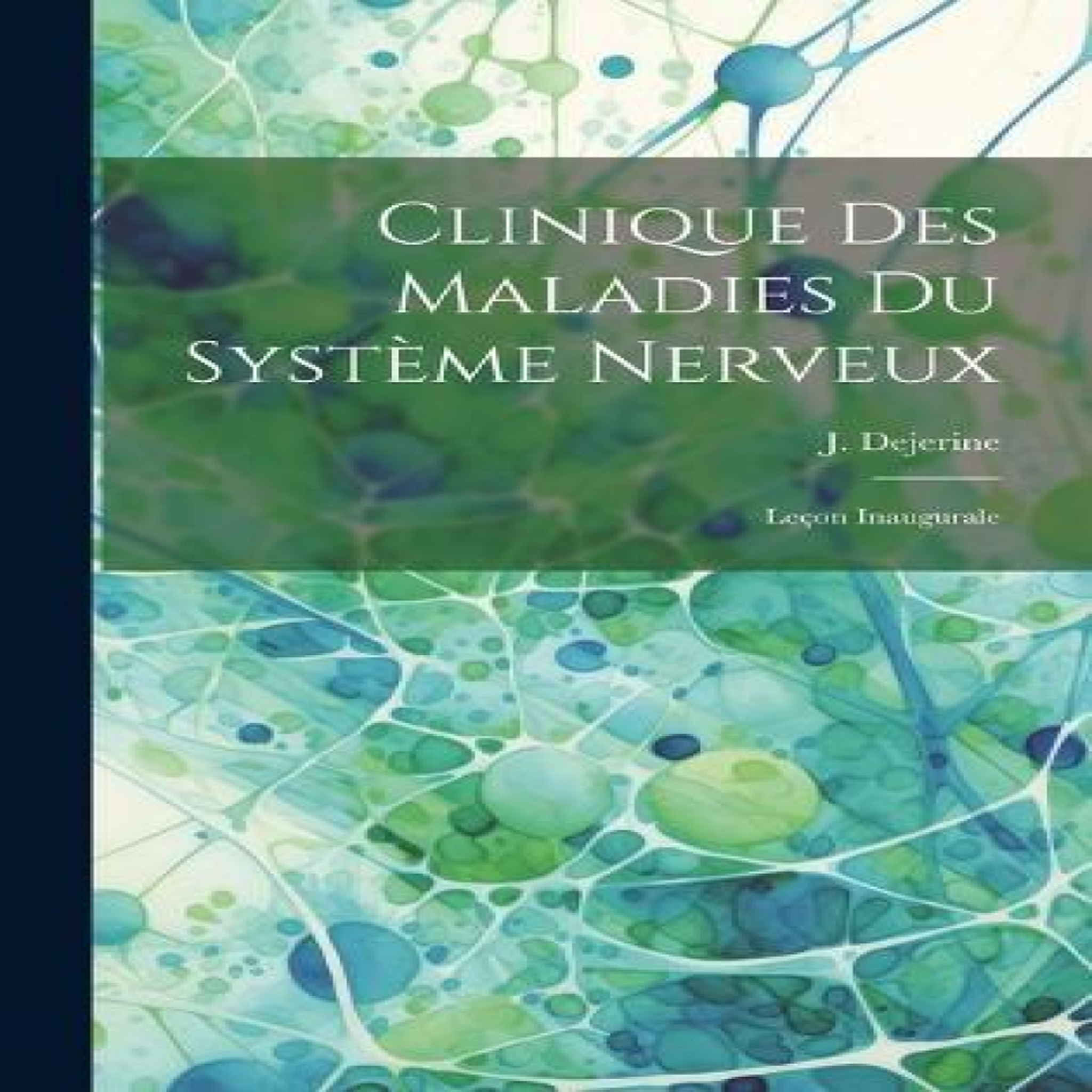 LIVRES Clinique des maladies du systÃ¨me nerveux: LeÃ§on inaugurale
