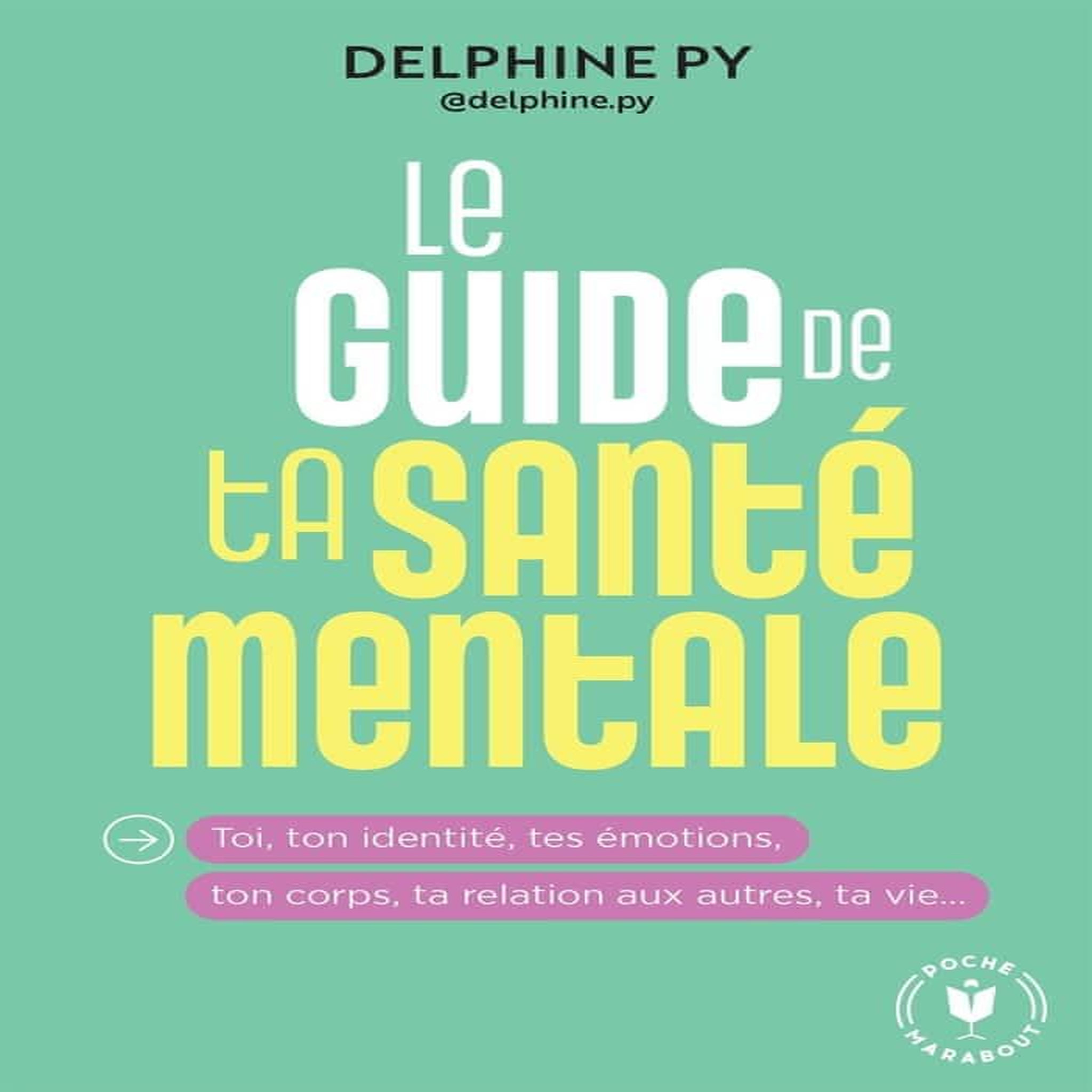 LE GUIDE DE TA SANTE MENTALE, Py Delphine