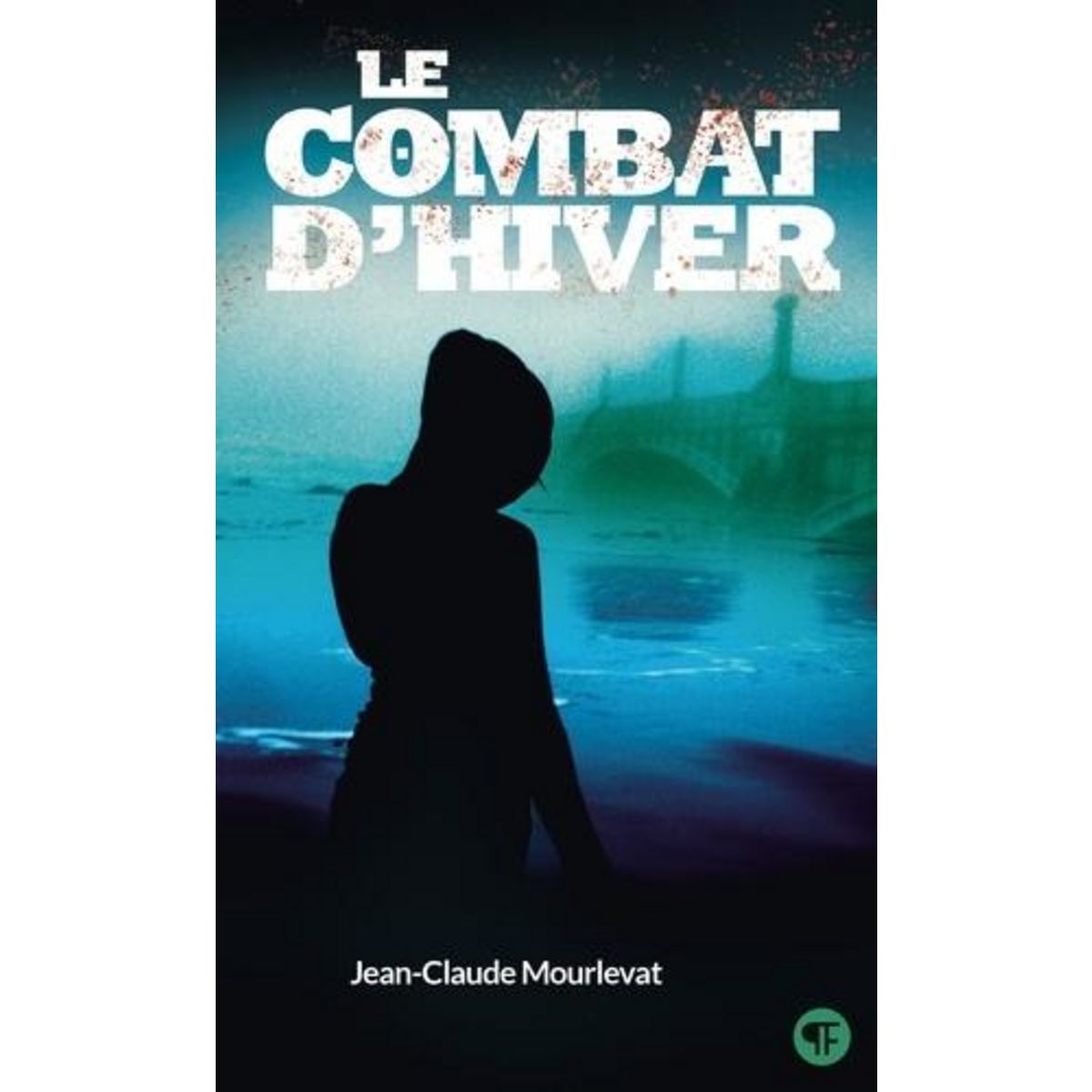 LE COMBAT D'HIVER, Mourlevat Jean-Claude