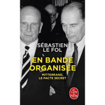 EN BANDE ORGANISEE. MITTERRAND, LE PACTE SECRET, Le Fol Sébastien