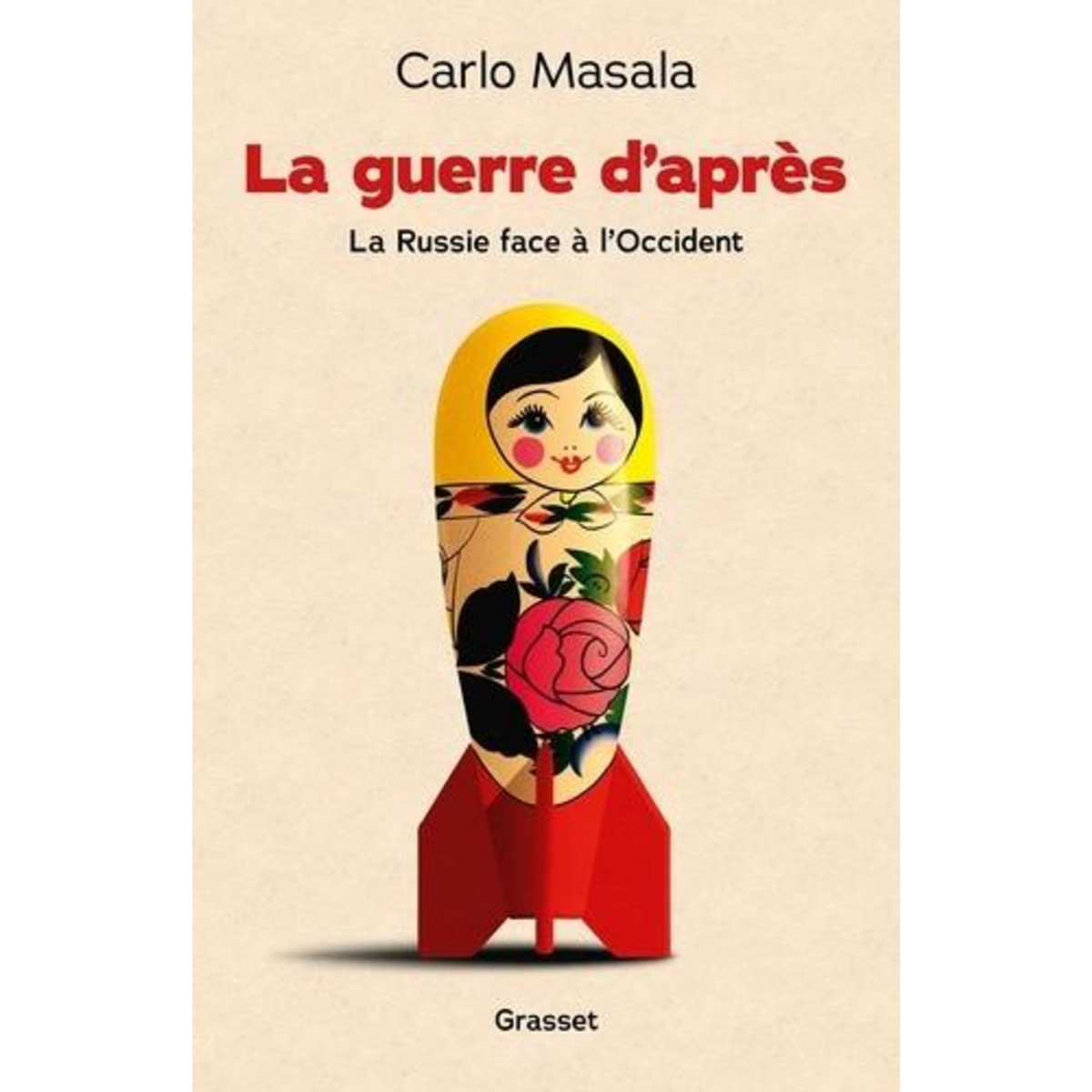 LA GUERRE D'APRES. LA RUSSIE FACE A L'OCCIDENT, Masala Carlo