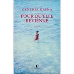 POUR QU'ELLE REVIENNE, Kafka Cynthia