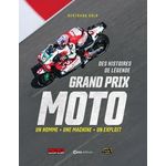 GRAND PRIX MOTO. UN HOMME, UNE MACHINE, UN EXPLOIT. DES HISTOIRES DE LEGENDE, Gold Bertrand