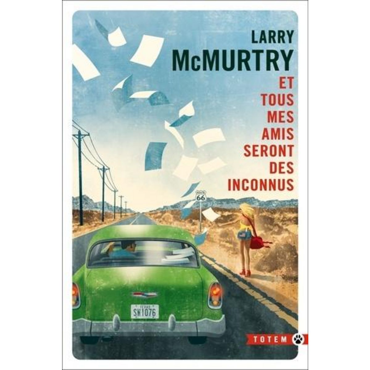 ET TOUS MES AMIS SERONT DES INCONNUS, McMurtry Larry