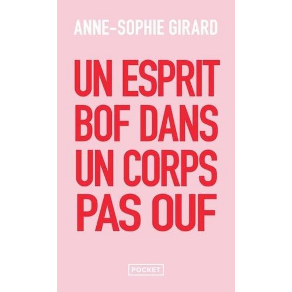 UN ESPRIT BOF DANS UN CORPS PAS OUF, Girard Anne-Sophie