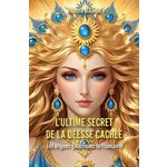 L'ULTIME SECRET DE LA DEESSE CACHEE. LES ORIGINES GALACTIQUES DE L'HUMANITE, Daama Adama