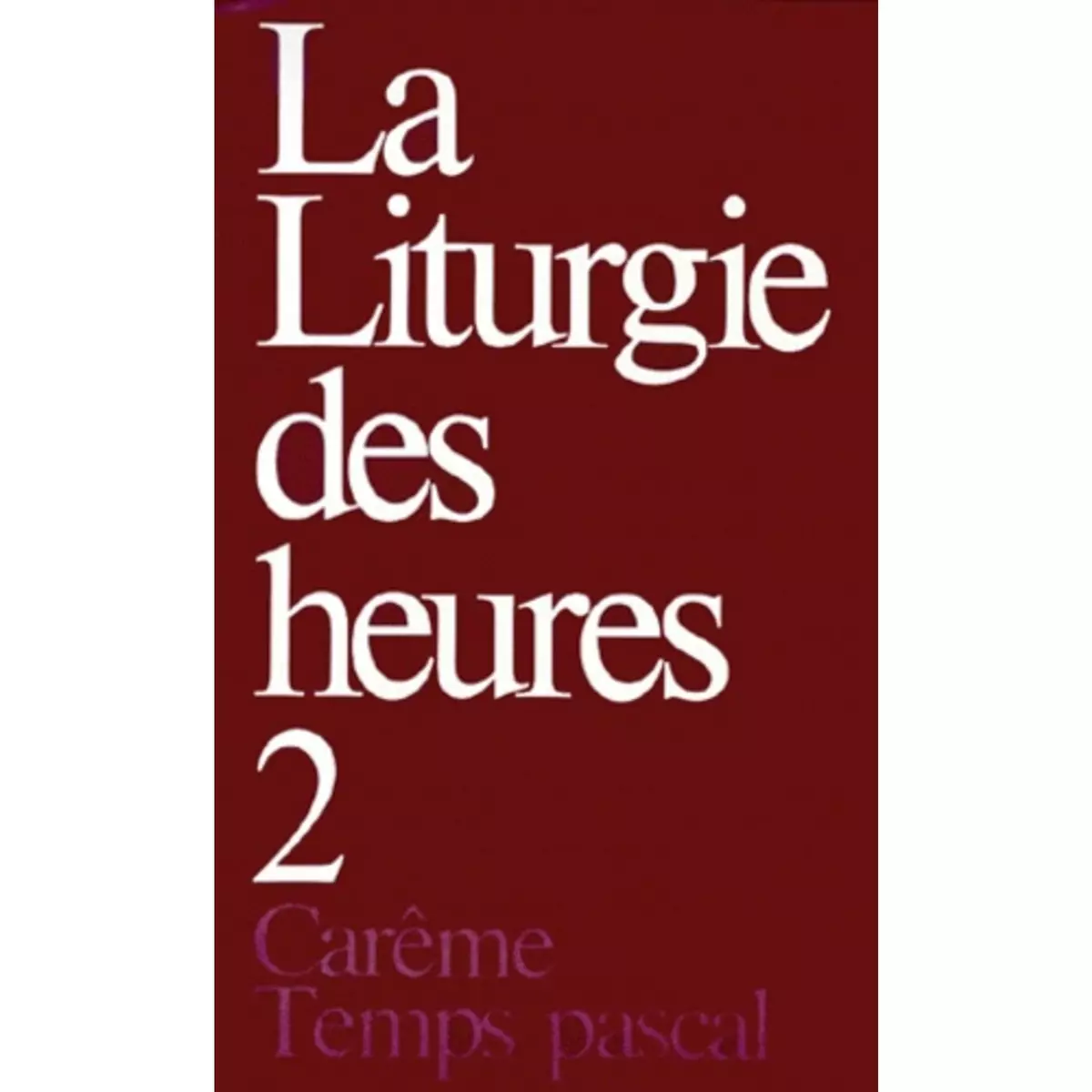  LA LITURGIE DES HEURES. TOME 2, CAREME, TEMPS PASCAL, Desclée-Mame