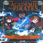 L'ACADEMIE DES PIRATES TOME 3 : L'ECHO DE L'EPEE, Somper Justin
