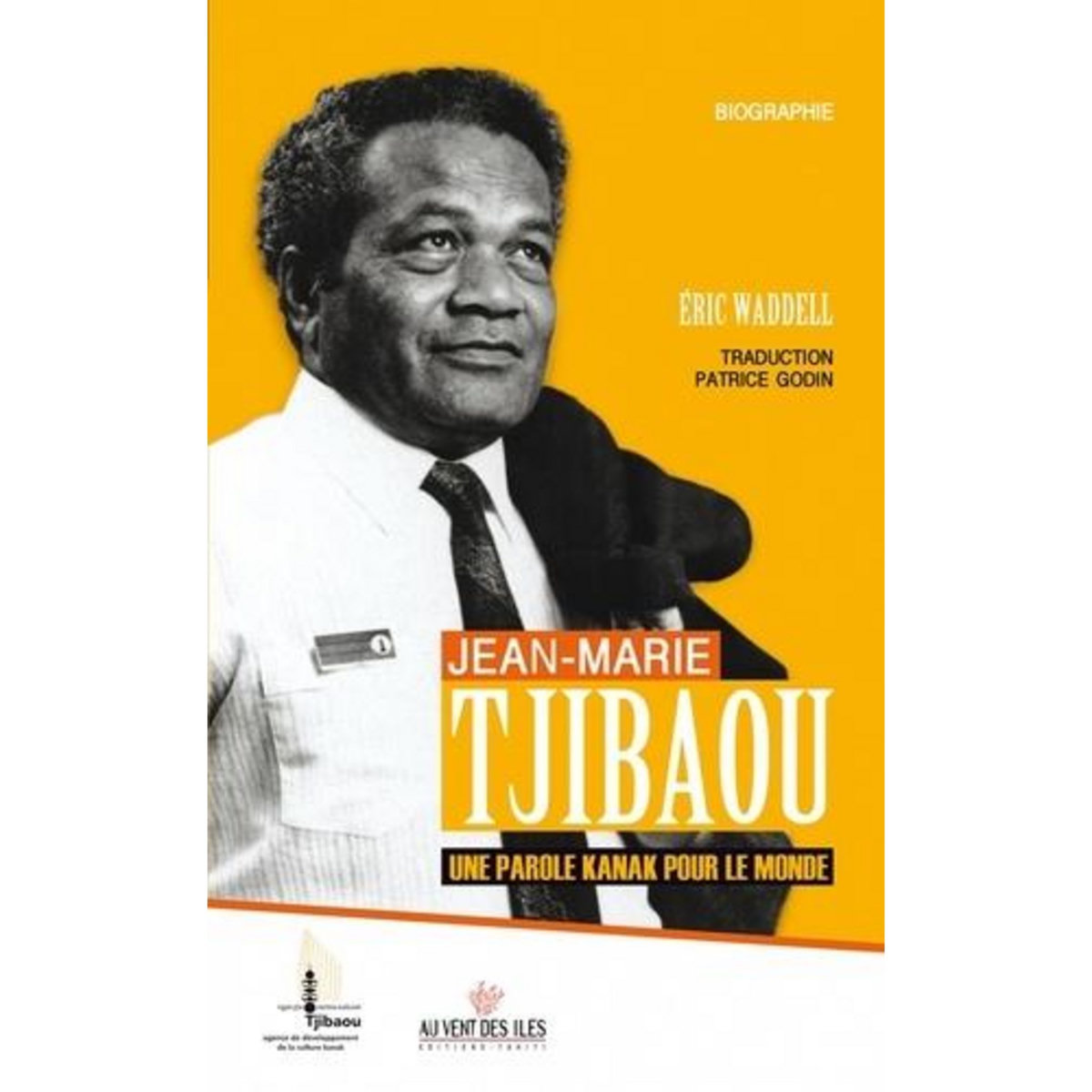 JEAN-MARIE TJIBAOU. UNE PAROLE KANAK POUR LE MONDE, Waddell Eric