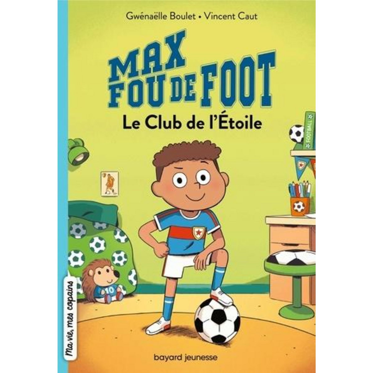 MAX FOU DE FOOT TOME 1 : LE CLUB DE L'ETOILE, Boulet Gwénaëlle