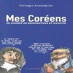 MES COREENS. 35 ANNEES DE RENCONTRES ET D'AMITIE, Arsenijevic Georges