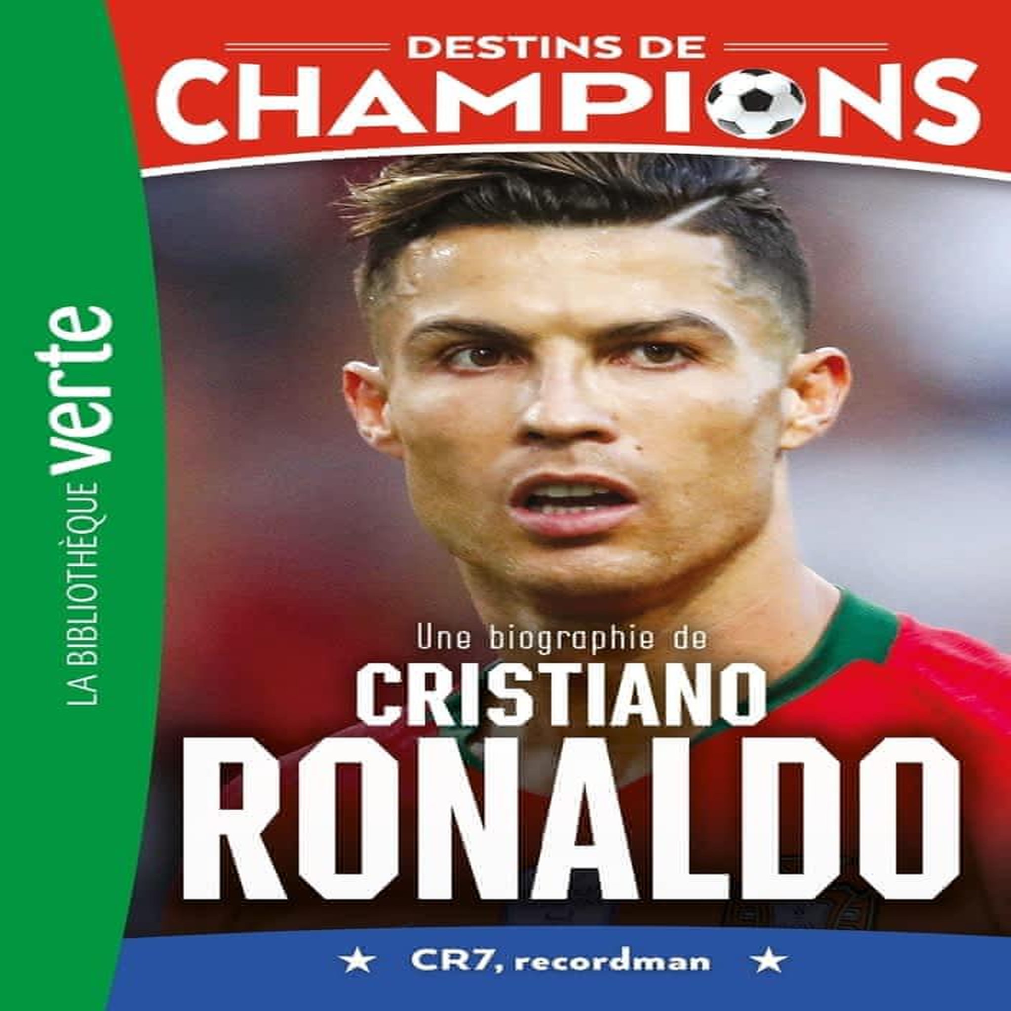DESTINS DE CHAMPIONS TOME 7 : UNE BIOGRAPHIE DE CRISTIANO RONALDO, Caioli Luca