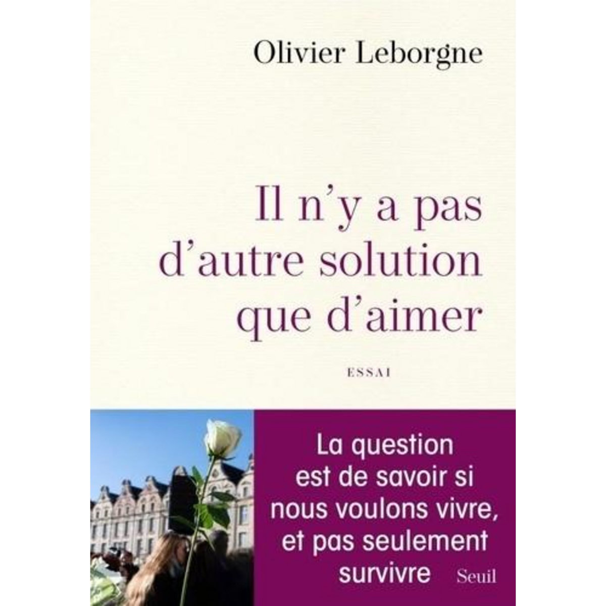 IL N'Y A PAS D'AUTRE SOLUTION QUE D'AIMER, Leborgne Olivier