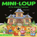 MINI-LOUP TOME 33 : MINI-LOUP ET LA MAISON HANTEE, Matter Philippe