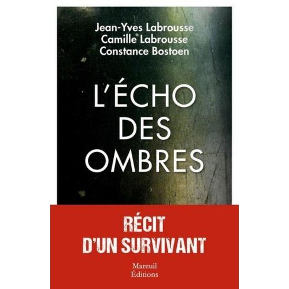 L'ECHO DES OMBRES. RECIT D'UN SURVIVANT, Labrousse Jean-Yves