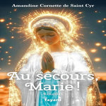 AU SECOURS, MARIE !, Cornette de Saint Cyr Amandine