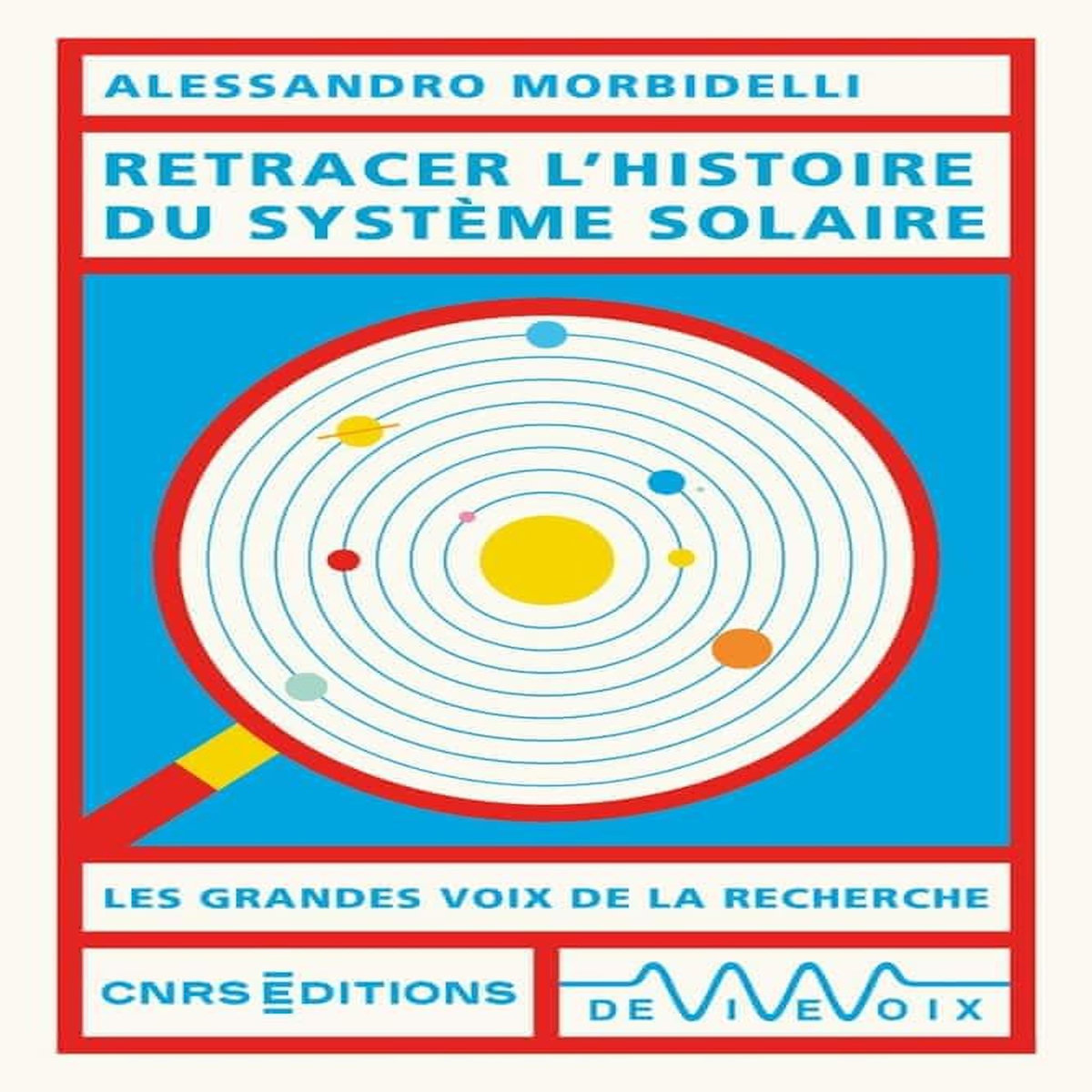 RETRACER L'HISTOIRE DU SYSTEME SOLAIRE, Morbidelli Alessandro