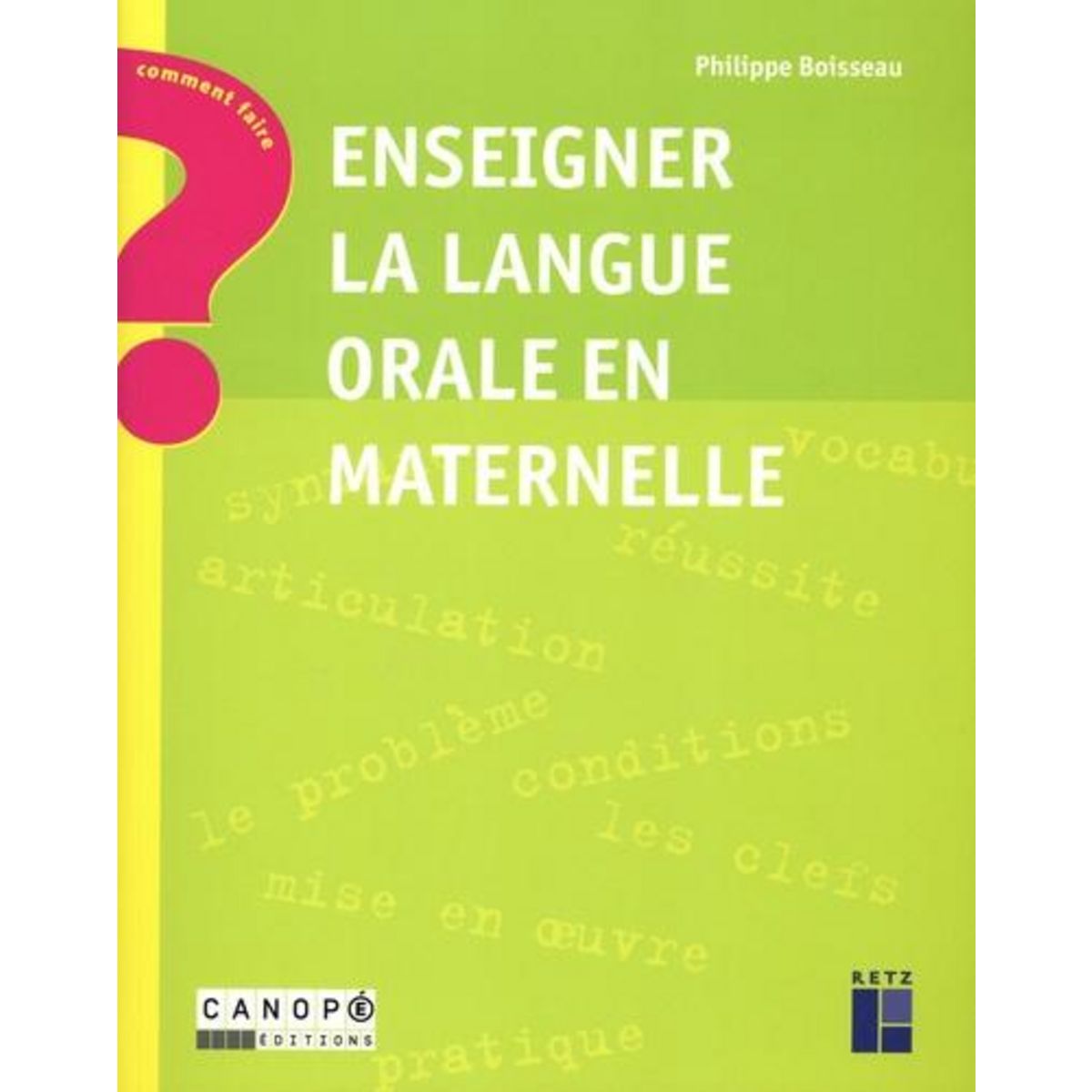 ENSEIGNER LA LANGUE ORALE EN MATERNELLE, Boisseau Philippe