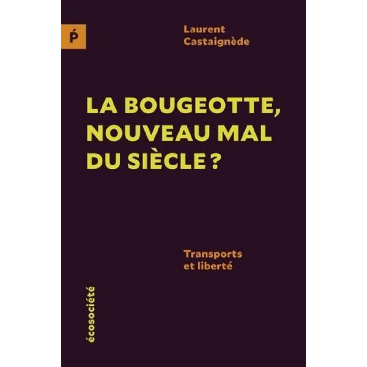 LA BOUGEOTTE, NOUVEAU MAL DU SIECLE ? TRANSPORTS ET LIBERTE, Castaignède Laurent