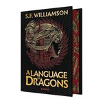A LANGUAGE OF DRAGONS. EDITION COLLECTOR, Williamson S. F.