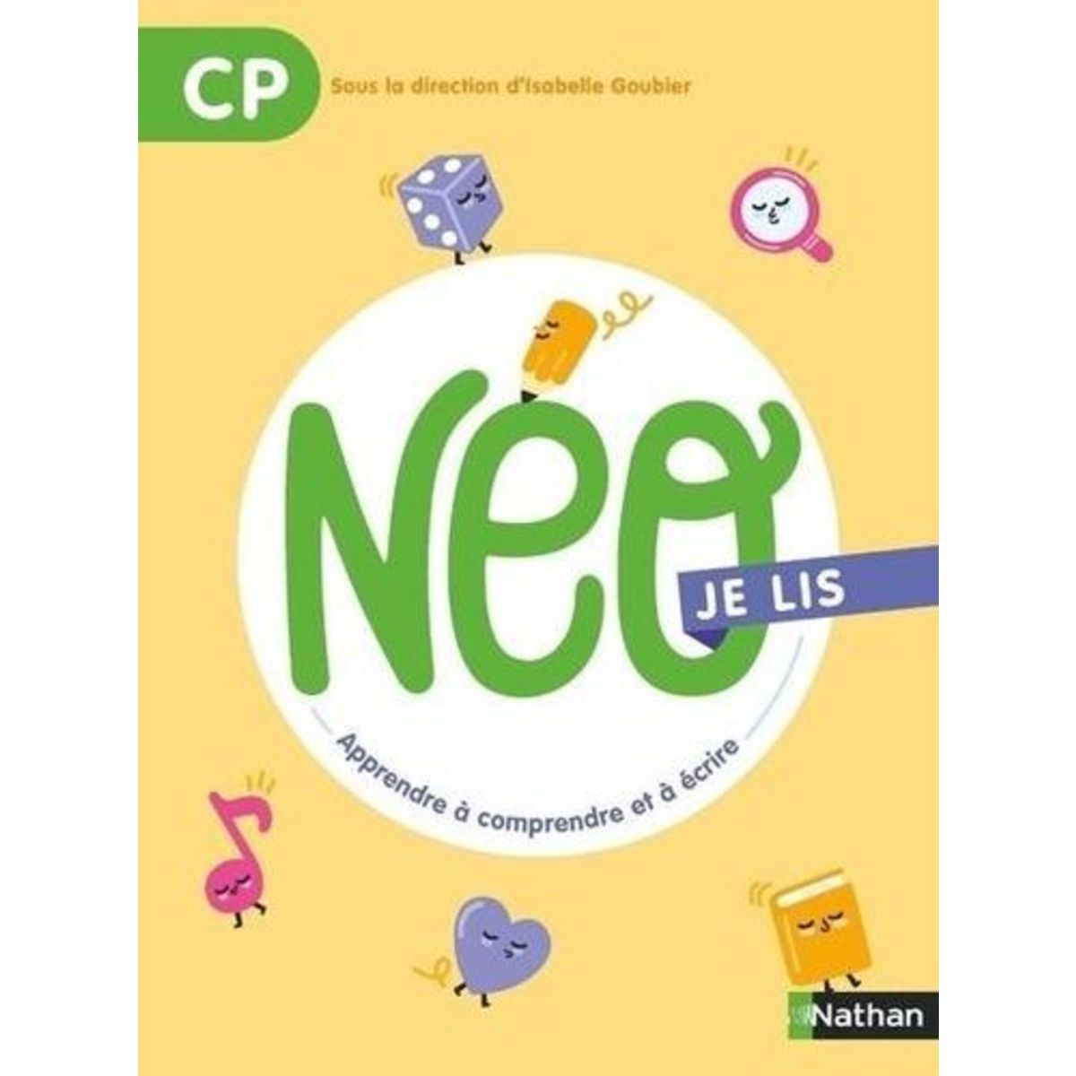 NEO JE LIS CP. APPRENDRE A COMPRENDRE ET A ECRIRE, Goubier Isabelle