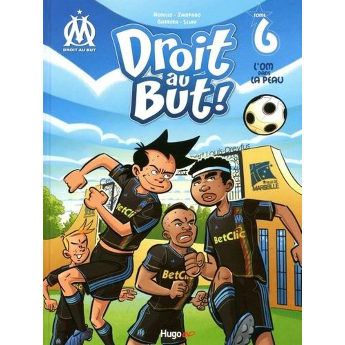 DROIT AU BUT ! TOME 6 : L'OM DANS LA PEAU, Agnello Thierry