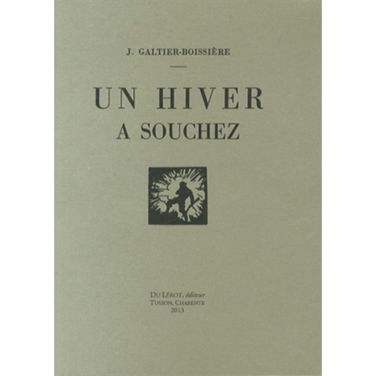  UN HIVER A SOUCHEZ, Galtier-Boissière Jean