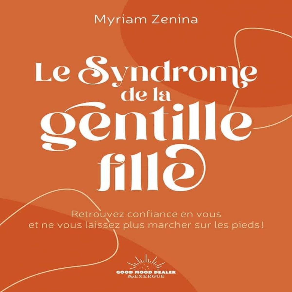 LE SYNDROME DE LA GENTILLE FILLE, Zenina Myriam