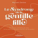 LE SYNDROME DE LA GENTILLE FILLE, Zenina Myriam