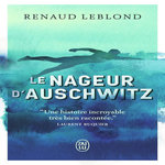 LE NAGEUR D'AUSCHWITZ, Renaud Leblond