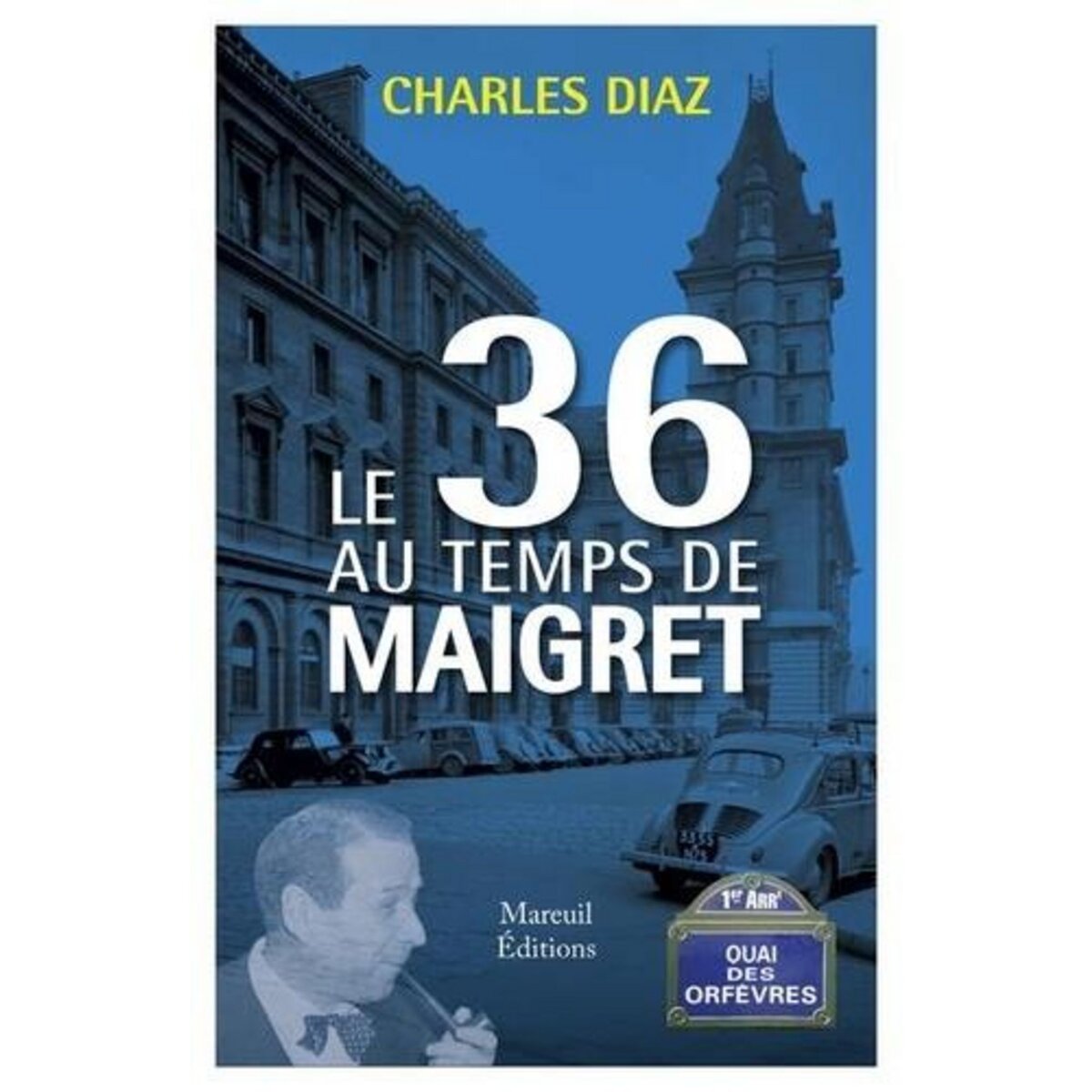 LE 36 AU TEMPS DE MAIGRET, Diaz Charles