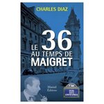 LE 36 AU TEMPS DE MAIGRET, Diaz Charles