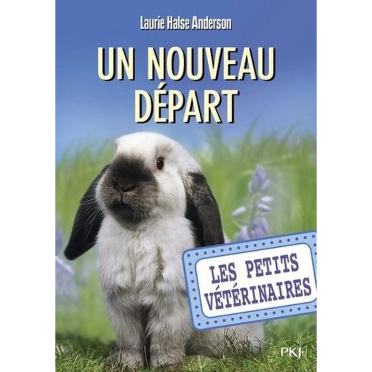 LES PETITS VETERINAIRES TOME 13 : UN NOUVEAU DEPART, Halse Anderson Laurie