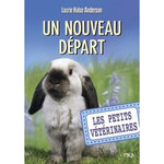 LES PETITS VETERINAIRES TOME 13 : UN NOUVEAU DEPART, Halse Anderson Laurie