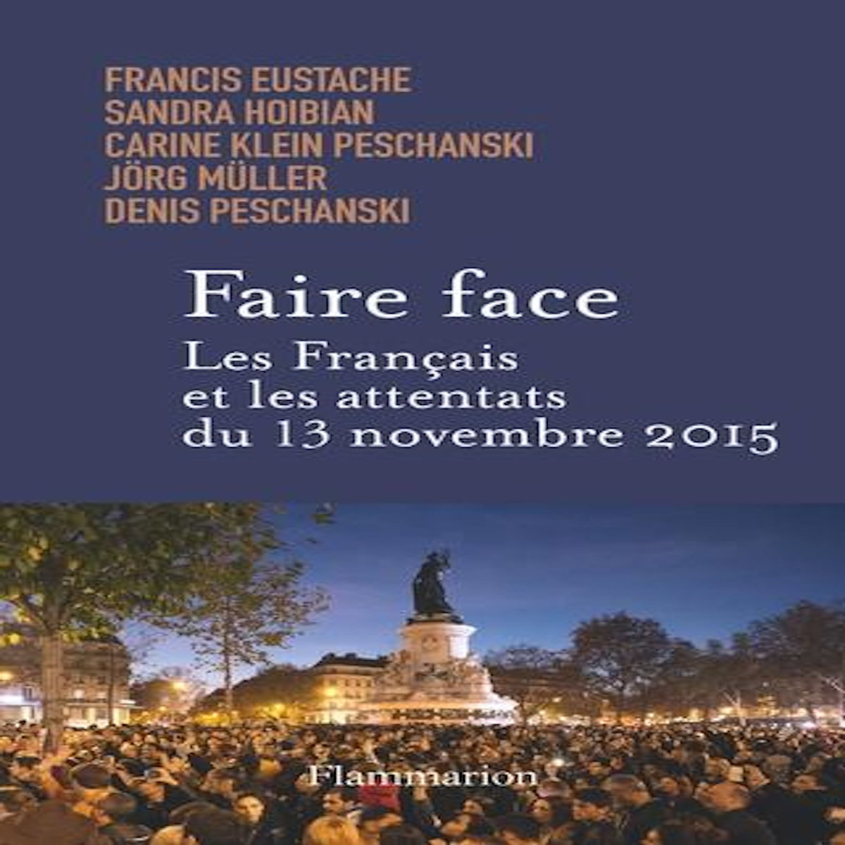 FAIRE FACE. LES FRANCAIS ET LES ATTENTATS DU 13 NOVEMBRE 2015, Eustache Francis