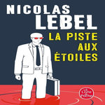LA PISTE AUX ETOILES. (TURQUIE SONNE LE GLAS ?), Lebel Nicolas