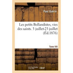 LES PETITS BOLLANDISTES, VIES DES SAINTS. 3 JUILLET-23 JUILLET- TOME VIII, -