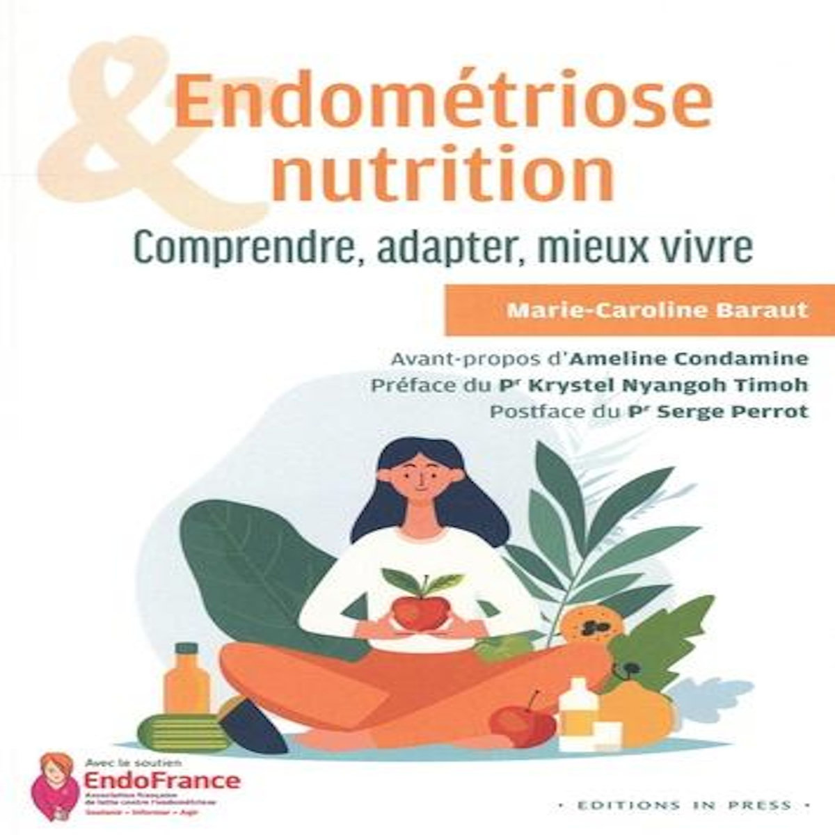 ENDOMETRIOSE ET NUTRITION. COMPRENDRE, ADAPTER, MIEUX VIVRE, Baraut Marie-Caroline