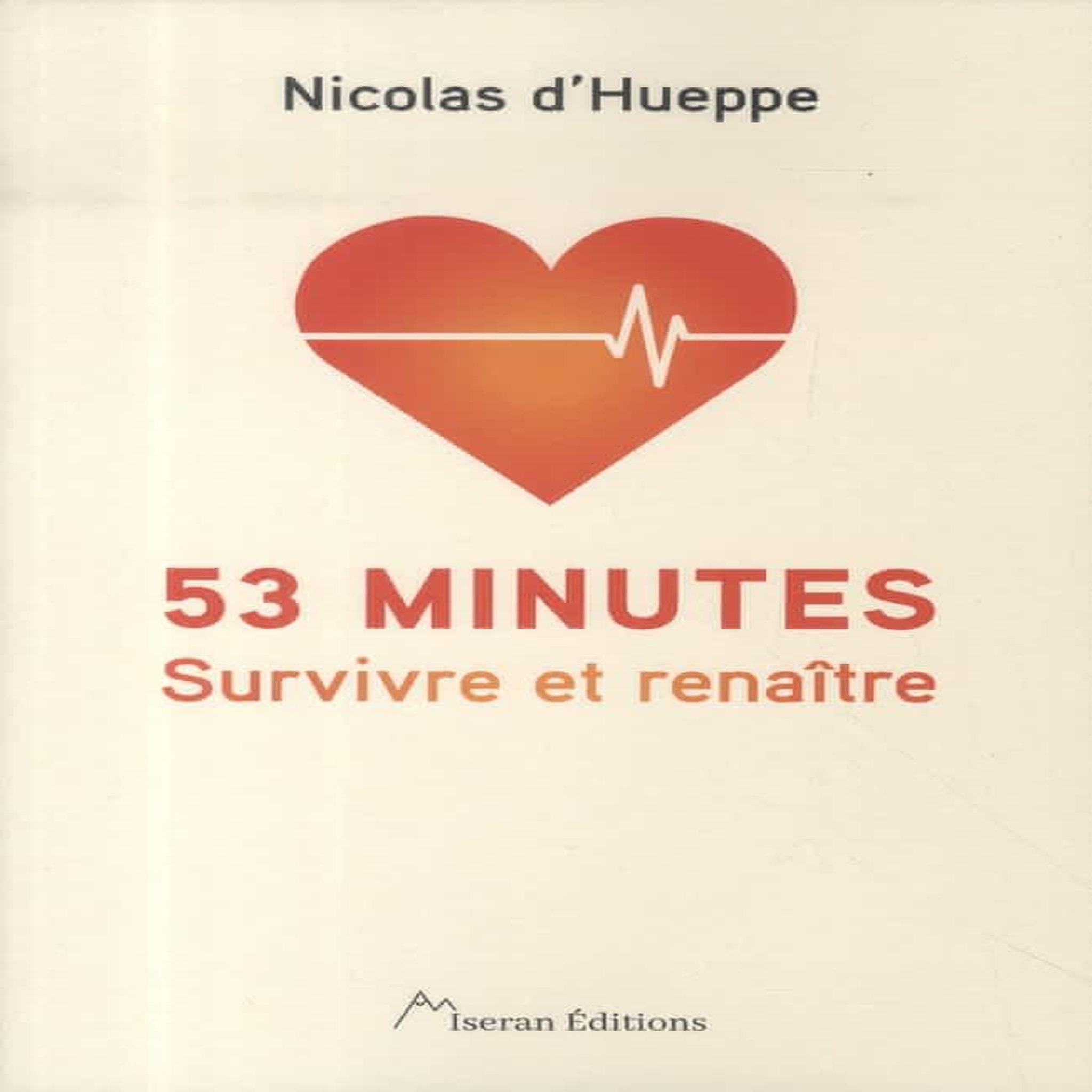 53 MINUTES. SURVIVRE ET RENAITRE, Hueppe Nicolas d'